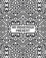 an indigenous present