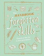 the handbook of forgotten skills: timeless fun for a new generation