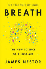 breath: the new science of a lost art