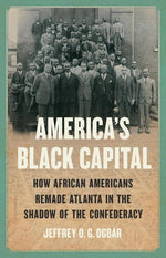 america's black capital: african americans remade atlanta