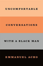 uncomfortable conversations with a black man
